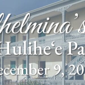 Join the Daughters for the Wilhelmina Tea at Hulihe'e December 2025